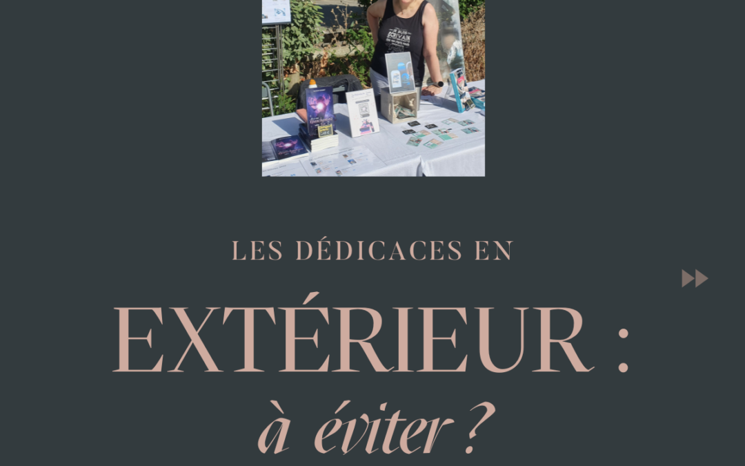 Les dédicaces en extérieur : à éviter ?
